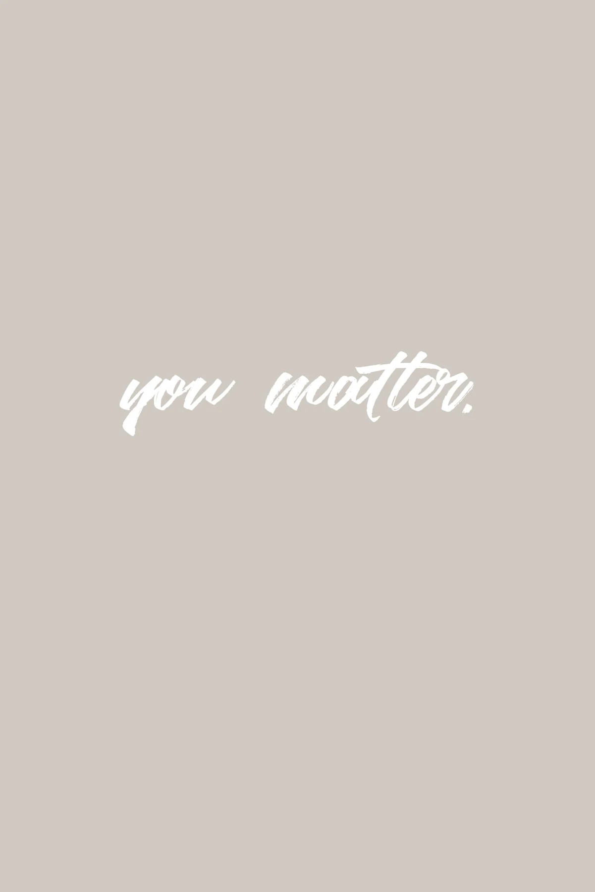 Small white script reading you matter against a broad pale background, illustrating text scale and contrast.
